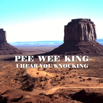 Pee Wee King - I Hear You Knocking