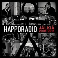 Happoradio - Jälkiä 2001-2011