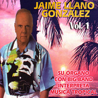 Jaime Llano González - Su Órgano Con Big Band Interpreta Música Tropical Volume 1