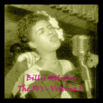 Billie Holiday - The 50s - Volume 3