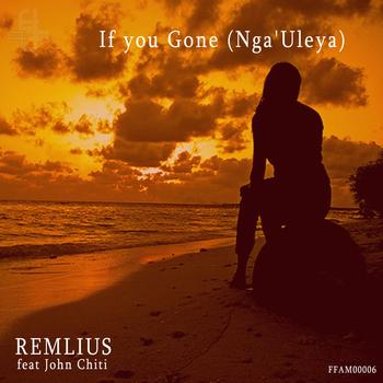 Remlius - If You Gone (Nga'Uleya)