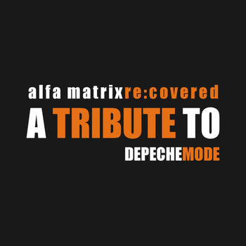 Various Artists - Alfa Matrix Re:Covered - A Tribute to Depeche Mode