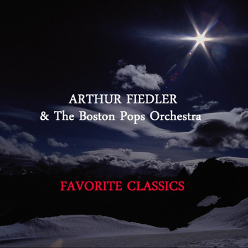 Arthur Fiedler & Boston Pops Orchestra - Favorite Classics