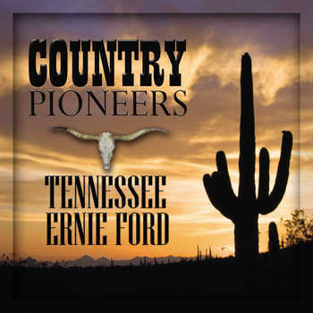 Tennesse Ernie Ford - Country Pioneers - Tennesses Ernie Ford