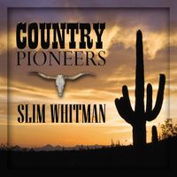 Slim Whitman - Country Pioneers - Slim Whitman