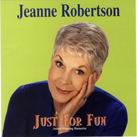 Jeanne Robertson - Just for Fun