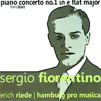 Sergio Fiorentino - Liszt: Piano Concert No. 1 in E Flat Major, S.124
