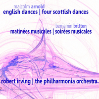 The Philharmonia Orchestra - Arnold: English Dances & Four Scottish Dances - Britten: Matinées Musicales & Soirées Musicales