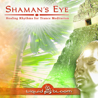 Liquid Bloom - Shaman's Eye