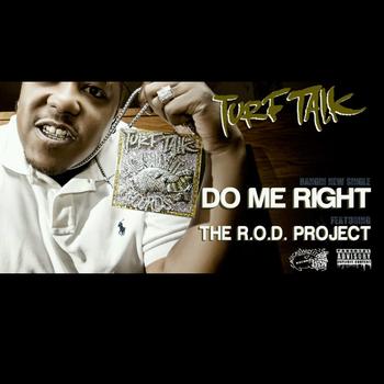 Turf Talk - Do Me Right (feat. The R.O.D. Project) - Single