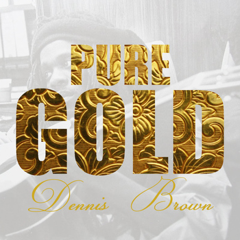 Dennis Brown - Pure Gold - Dennis Brown