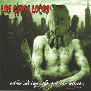 Los Gatos Locos - Even Sociopaths Get The Blues
