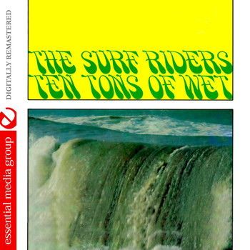 The Surf Riders - Ten Tons Of Wet (Johnny Kitchen Presents The Surf Riders) (Remastered)