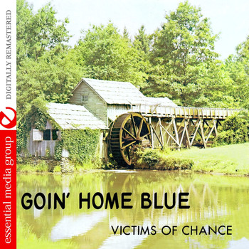 Victims Of Chance - Goin' Home Blue (Johnny Kitchen Presents Victims Of Chance) (Remastered)