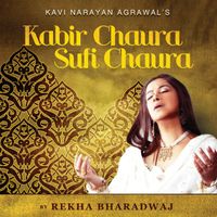 Rekha Bhardwaj - Kabir Chaura Sufi Chaura