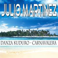 Julio Martinez - Danza Kuduro / Carnavalera