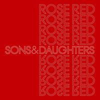 Sons And Daughters - Rose Red