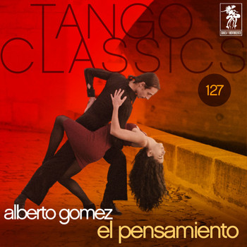Alberto Gomez - Tango Classics 127: El pensamiento