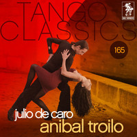 O.T. Julio De Caro - Tango Classics 165: Anibal Troilo