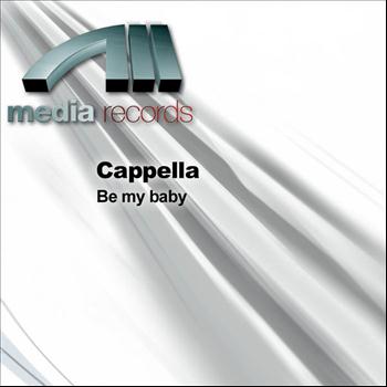 Cappella - Be My Baby