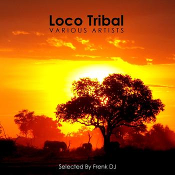 Various Artists - Loco Tribal (Selected By Frenk DJ)