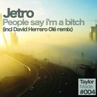 Jetro - People Say I'm A Bitch