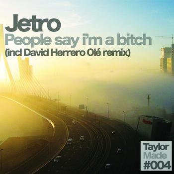 Jetro - People Say I'm A Bitch
