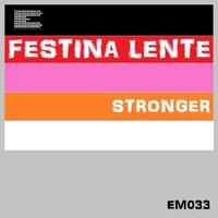 Festina Lente - Stronger