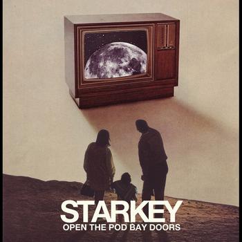 Starkey - Open The Pod Bay Doors