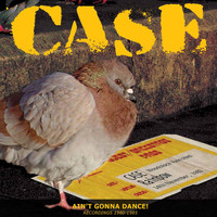 Case - Ain't Gonna Dance