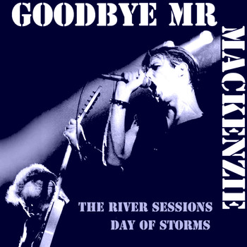 Goodbye Mr MacKenzie - The River Sessions Day of Storms