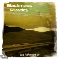 Blackmass Plastics - Bad Reflexion