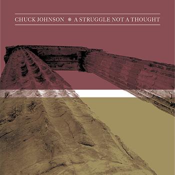 Chuck Johnson - A Struggle Not A Thought