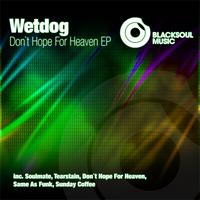 Wetdog - Don't Hope For Heaven