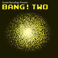System Recordings - BANG! TWO