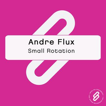 Andre Flux - Small Rotation