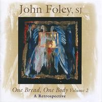 John Foley - One Bread, One Body - A Retrospective, Vol. 2
