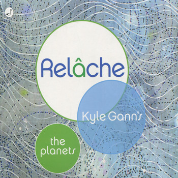 Relâche - Kyle Gann's The Planets
