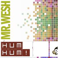 Mr. Wesh - Hum Hum!