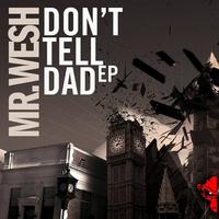Mr. Wesh - Don't Tell Dad EP