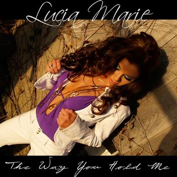 Lucia Marie - The Way You Hold Me