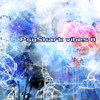 Various Artists - PsyShark Vibes 8