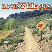Loving The Sun - The Path Of Love