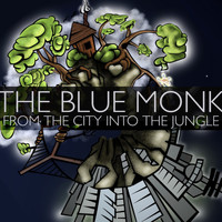 The Blue Monk - From The City Into The Jungle