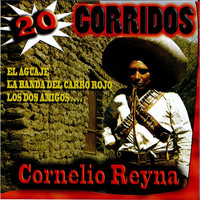 Cornelio Reyna - 20 Corridos