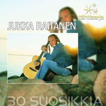 Jukka Raitanen - Tähtisarja - 30 Suosikkia