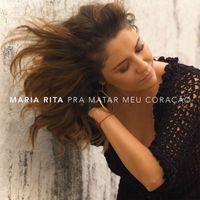 Maria Rita - Pra Matar Meu Coração
