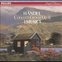 I Musici - Handel: Concerti Grossi Op.6