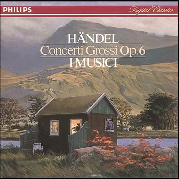 I Musici - Handel: Concerti Grossi Op.6