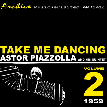 Astor Piazzolla And His Quintet - Take Me Dancing